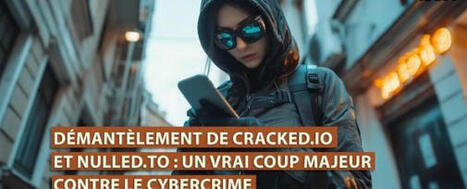 Démantèlement de Cracked.io et Nulled.to : un vrai coup majeur contre la cybercriminalité mondiale ...